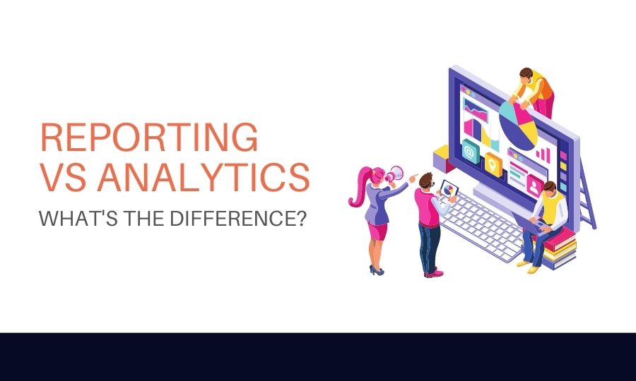 Reporting vs analytics, what's the difference?